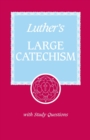 Image for Luther&#39;s Large Catechism : A Contemporary Translation with Study Questions