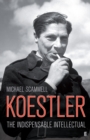 Image for Koestler  : the indispensable intellectual