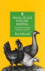 Image for Small-Scale Poultry Keeping : A Guide to Free-range Poultry Production