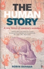 Image for The human story  : a new history of mankind&#39;s evolution