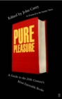 Image for Pure pleasure  : a guide to the twentieth century&#39;s most enjoyable books