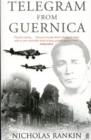 Image for Telegram from Guernica  : the extraordinary life of George Steer, war correspondent