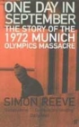 Image for One day in September  : the story of the 1972 Munich Olympics massacre, a government cover-up and a covert revenge mission