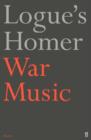 Image for War music  : an account of books 1-4 and 16-19 of Homer&#39;s Iliad