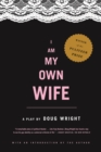 Image for I Am My Own Wife : Studies for a Play About the Life of Charlotte Von Mahlsdorf : a Play