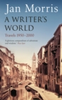 Image for A writer&#39;s world  : travels 1950-2000