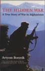 Image for The hidden war  : the true story of war in Afghanistan