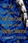 Image for The Life and Opinions of Maf the Dog, and of his friend Marilyn Monroe