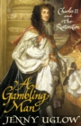Image for A gambling man  : Charles II and the Restoration