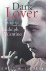 Image for Dark lover  : the life and death of Rudolph Valentino