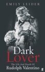 Image for Dark lover  : the life and death of Rudolph Valentino