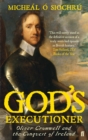 Image for God&#39;s executioner  : Oliver Cromwell and the conquest of Ireland
