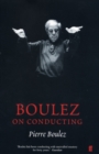 Image for Boulez on conducting  : conversations with Câecile Gilly