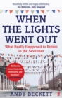 Image for When the lights went out  : what really happened to Britain in the seventies