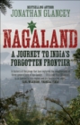 Image for Nagaland  : a journey to India&#39;s forgotten frontier