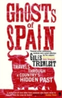 Image for Ghosts of Spain : Travels Through a Country&#39;s Hidden Past