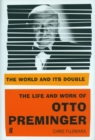 Image for The world and its double  : the life and work of Otto Preminger