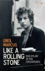 Image for Like a Rolling Stone  : Bob Dylan at the crossroads
