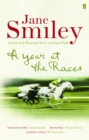 Image for A year at the races  : reflections on horses, humans, love, money, and luck