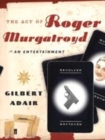 Image for The act of Roger Murgatroyd  : an entertainment
