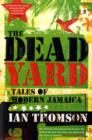Image for The dead yard  : tales of modern Jamaica