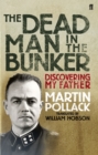 Image for The dead man in the bunker  : discovering my father