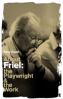 Image for About Friel  : the playwright and the work