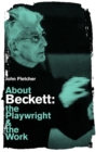 Image for About Beckett  : the playwright and the work