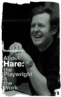 Image for About Hare  : the playwright and the work