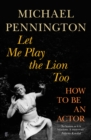 Image for Let me play the lion too  : how to be an actor