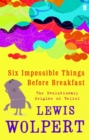 Image for Six Impossible Things Before Breakfast