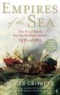 Image for Empires of the sea  : the final battle for the Mediterranean, 1521-1580
