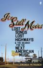 Image for It still moves  : lost songs, lost highways, and the search for the next American music