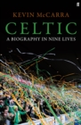 Image for Celtic  : a biography in nine lives