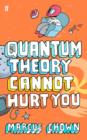 Image for Quantum Theory Cannot Hurt You
