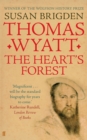 Image for Thomas Wyatt  : the heart&#39;s forest
