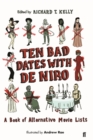 Image for Ten bad dates with De Niro  : and other unusual movie top tens