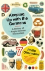 Image for Keeping up with the Germans  : a history of Anglo-German encounters