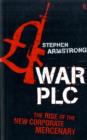 Image for War plc  : the rise of the new corporate mercenary