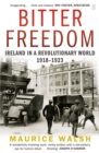 Image for Bitter freedom  : Ireland in a revolutionary world 1918-1923