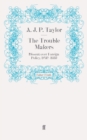 Image for The trouble makers  : dissent over foreign policy, 1792-1939