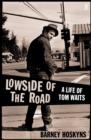 Image for Lowside of the Road : A Life of Tom Waits