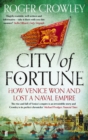 Image for City of fortune  : how Venice won and lost a naval empire