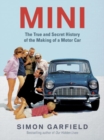 Image for MINI  : the true and secret history of the making of a motor car