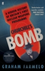 Image for Churchill&#39;s bomb  : a hidden history of Britain&#39;s first nuclear weapons programme