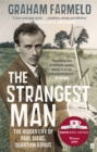 Image for The strangest man: the hidden life of Paul Dirac, quantum genius