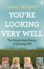 Image for You&#39;re looking very well  : the surprising nature of getting old
