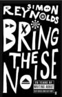 Image for Bring the noise: 20 years of writing about hip rock and hip hop