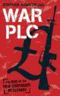 Image for War plc: the rise of the new corporate mercenary
