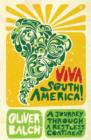 Image for Viva South America!: a journey through a restless continent